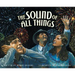 The Sound of All Things