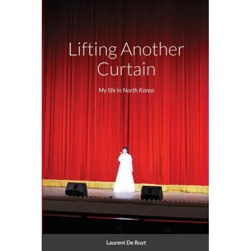Lifting Another Curtain: My life in North Korea