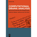 Computational Drama Analysis: Reflecting on Methods and Interpretations