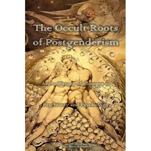 The Occult Roots of Postgenderism: And a History of Changes to Psychiatry and Psychology