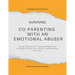 Surviving Co-Parenting With An Emotional Abuser Guided Toolkit for Healing & Recovery: Trauma-Informed for Navigating Manipulation, Breaking Free From