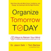 Organize Tomorrow Today: 8 Ways to Retrain Your Mind to Optimize Performance at Work and in Life