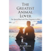 The Greatest Animal Lover: Our Special Bond with Them Originates in Him