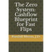 The Zero System: Cashflow Blueprint for Fast Flips