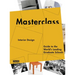 Masterclass: Interior Design: Guide to the World's Leading Graduate Schools