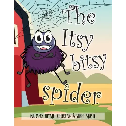 The Itsy Bitsy Spider Nursery Rhyme Coloring & Sheet Music: Educational Coloring Book for Ages 4-7. Beautifully illustrated Large Coloring Pages
