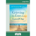 Grieving the Loss of a Loved One (16pt Large Print Edition)