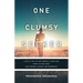 One Clumsy Seeker: Living in the Flux with Mental Illness and Trying to Make Some Sense of Truth Using Reason and Science
