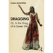 Dragging: Or, in the Drag of a Queer Life