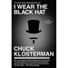 I Wear the Black Hat: Grappling with Villains (Real and Imagined)