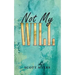 Not My Will
