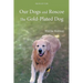 Our Dogs and Roscoe the Gold-Plated Dog