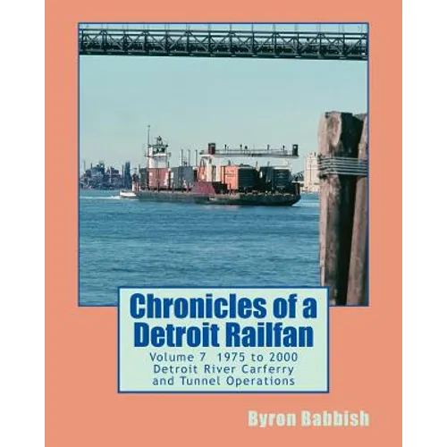 Chronicles of a Detroit Railfan Volume 7: Detroit River Carferry and Tunnel Operations