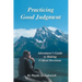 Practicing Good Judgment: Adventurer's Guide to Making Critical Decisions