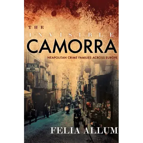 The Invisible Camorra: Neapolitan Crime Families Across Europe