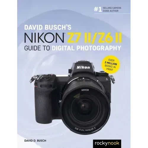 David Busch's Nikon Z7 II/Z6 II Guide to Digital Photography