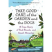 Take Good Care of the Garden and the Dogs: A True Story of Bad Breaks and Small Miracles