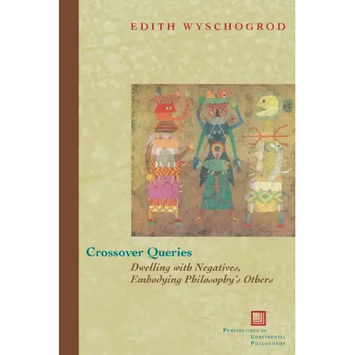 Crossover Queries: Dwelling with Negatives, Embodying Philosophy's Others