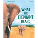 What the Elephant Heard