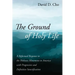 The Ground of Holy Life: A Reformed Response to the Holiness Movement in America with Progressive and Definitive Sanctification