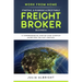 Work from Home: Starting & Running a Profitable Freight Broker Business: A comprehensive step-by-step Startup guide for the 21st Century