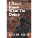 I Don'T Know What I'M Doing: A Well-Managed Life
