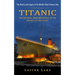 Titanic: The History and Legacy of the World's Most Famous Ship (The Original News Reporting of the Sinking of the Titanic)