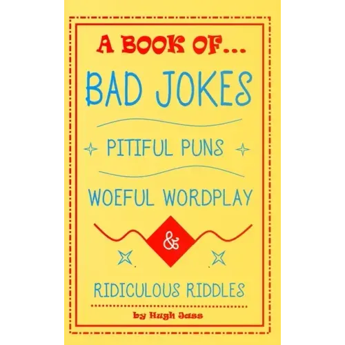 A Book of Bad Jokes, Pitiful Puns, Woeful Wordplay and Ridiculous Riddles (Hardcover)