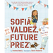 Sofia Valdez, Future Prez: A Picture Book