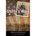 Shifty's War: The Authorized Biography of Sergeant Darrell Shifty Powers, the Legendary Sharpshooter from the Band of Brothers