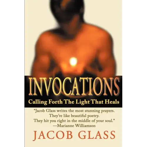 Invocations: Calling Forth the Light That Heals