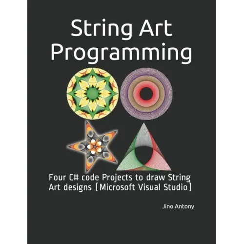 String Art Programming: Four C# code Projects to draw String Art designs (Microsoft Visual Studio)