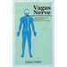 Vagus Nerve: Discover the Healing Power of Vagus Nerve. Recover and Start to Live Better