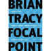 Focal Point: A Proven System to Simplify Your Life, Double Your Productivity, and Achieve All Your Goals
