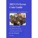 2023 US Error Coin Guide: Unsurpassed and Comprehensive