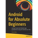 Android for Absolute Beginners: Getting Started with Mobile Apps Development Using the Android Java SDK
