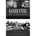 Kaiser Steel of Fontana: Together We Build