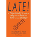 Late!: A Timebender's Guide to Why We Are Late and How We Can Change
