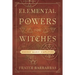 Elemental Powers for Witches: Energy Magic Simplified