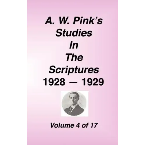 A. W. Pink's Studies in the Scriptures, 1928-29, Vol. 04 of 17 - Hardcover