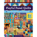 Playful Panel Quilts: Surprising Settings, Stunning Results