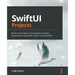 SwiftUI Projects: Build six real-world, cross-platform mobile applications using Swift, Xcode 12, and SwiftUI