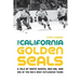 The California Golden Seals: A Tale of White Skates, Red Ink, and One of the Nhl's Most Outlandish Teams