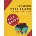 Spanish Word Search for Adults: Sopa de Letras en Español Para Adultos - Temas Variados Para Todos Los Gustos