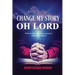 Change My Story Oh Lord
