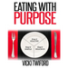 Eating with Purpose: How I was Cured by Changing my Eating Habits