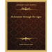 Alchemists Through the Ages