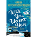 Wish You Weren't Here