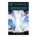 Archangels: Complete Beginner's Guide to Understanding Archangels, Advancing Your Life Spiritually, and Accomplishing Your Goals With Unseen Forces