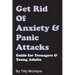 Get Rid of Anxiety and Panic Attacks: Guide for Teenagers and Young Adults